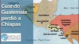 CUANDO GUATEMALA PERDIÓ A CHIAPAS / ANEXIÓN DE CHIAPAS A MÉXICO / HISTORIA