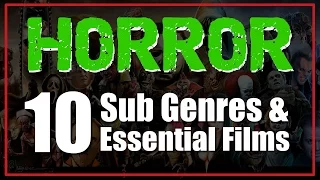 10 Classic Horror Sub Genres & A "MUST WATCH MOVIE" From Each!