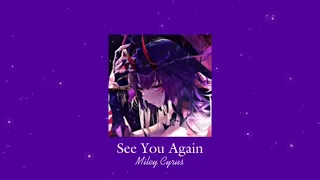 See You Again - Miley Cyrus || sped up/nightcore