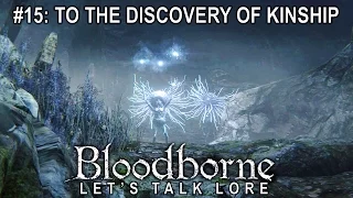 Bloodborne, Let's Talk Lore #15: To the Discovery of Kinship