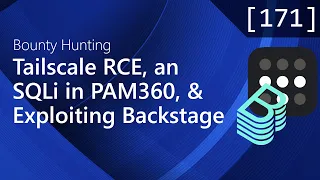 171 - Tailscale RCE, an SQLi in PAM360, and Exploiting Backstage [Bug Bounty Podcast]