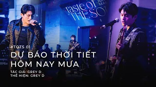 #tasteofTheSoul - dự báo thời tiết hôm nay mưa | Grey D