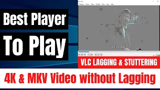 Best Video Player to Play 4K & MKV Videos in PC/Laptop without Lagging & Stuttering Problem