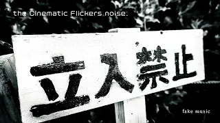 the Cinematic Flickers noise.　fake music