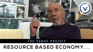 The Venus Project - Scarcity, Justice, Transition, Resource Based Economy