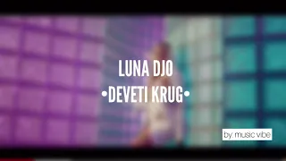 LUNA DJO- DEVETI KRUG (TEKST PESME)