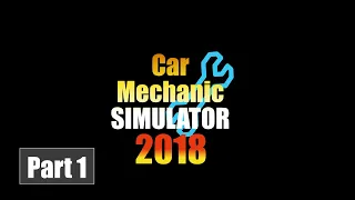 Car Mechanic Simulator 2018 - Walkthrough Part 1