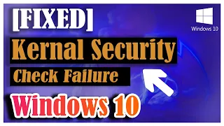 Kernel security check failure error in windows 10(2019) - [Fixed]