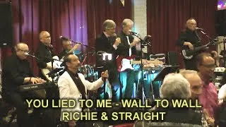 YOU LIED TO ME - WALL TO WALL - RICHIE & STRAIGHT