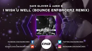 DNZF760 // DAVE GLOVER & JAMIE B - I WISH U WELL BOUNCE ENFORCERZ REMIX  (Official Video)