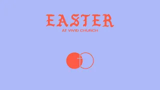 Easter Sunday Church at Home // Vivid Church // April 12, 2020