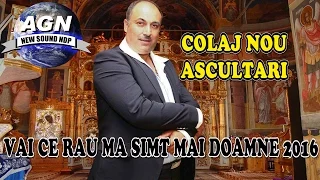 SORIN NECUNOSCUTU - VAI CE RAU MA SIMT MAI DOAMNE 2016 (COLAJ) - ASCULTARI 2016 - 2017