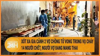 Xót xa gia cảnh 2 vợ chồng tử vong trong vụ cháy 14 người chết, người vợ đang mang thai