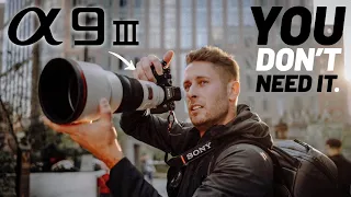 Why YOU don't need the Sony A9iii BUT...