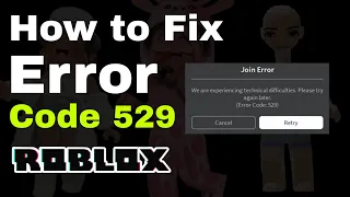 Roblox: How to fix an error code 529 in roblox mobile 2023