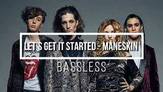 Let's Get It Started - Måneskin (BASSLESS)