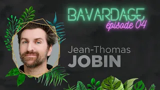 BAVARDAGE | Jean-Thomas Jobin