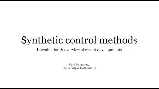 Synthetic control methods: Introduction & overview of recent developments - Dr Carl Bonander