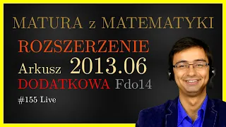 Matura z Matematyki CKE Rozszerzenie Fdo14 2013.06 (dodatkowa) cały arkusz