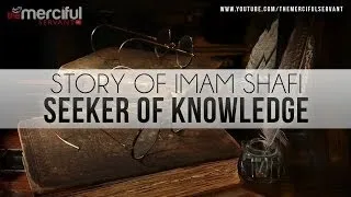 Story of Imam Shafi (R) - Seeker of Knowledge