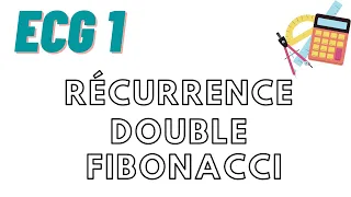 Exercice de récurrence double : suite de Fibonacci (ECG1)