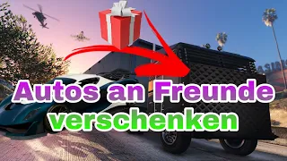 GTA 5 AUTOS AN FREUNDE VERSCHENKEN!!! GCTF!!! [Deutsch/German]