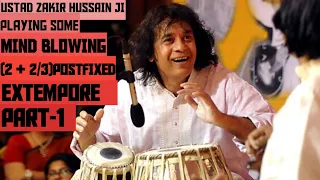 USTAD ZAKIR HUSSAIN JI| PLAYING SOME MIND BLOWING (2 + 2/3)POSTFIXED EXTEMPORE|MUST WATCHING(PART-1)