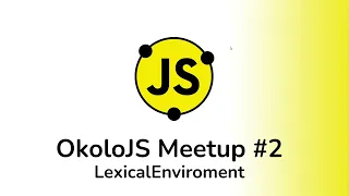 Лексическое окружение и контекст выполнения в JS [OkoloJS Meetup #2]