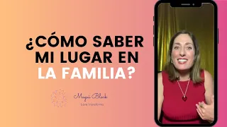 ¿Qué hago para saber mi LUGAR EN LA FAMILIA? | Método Magui Block - Psicoterapia online