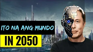 Ito na ang itsura ng Mundo sa Taong 2050!