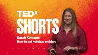 How to eat ketchup on Mars | Sarah Kessans | TEDxChristchurch