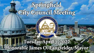 Springfield City Council Meeting April 5, 2022