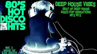 Deep House Vibes Disco Pop Sensations 80's 90's Mix - 4 - 2018 _Mixed By Kam Deejay