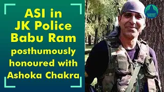 ASI in JK Police Babu Ram conferred India's highest peacetime gallantry award Ashoka Chakra