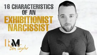 16 Characteristics of an Exhibitionist Narcissist