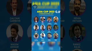 Asia Cup 2023 Commentators List || AsiaCup2023 #India #Pakistan #asiacup2023 #shortsfeed #cricket