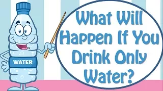 What Will Happen If You Drink Only Water? Benefits Of Drinking Water