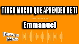 Emmanuel - Tengo Mucho Que Aprender De Ti (Versión Karaoke)