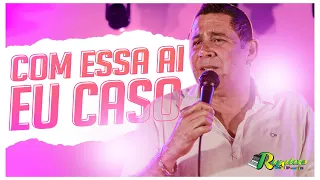 Com essa ai eu caso / William Lima - Remelexo Bom Demais