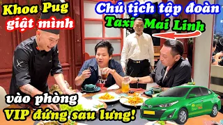 Khoa Pug Giật Mình Gặp Chủ Tịch Tập Đoàn Taxi Mai Linh Ở Nhà Hàng Thái Luxury Quận 1 Mà Ko Biết ^^!