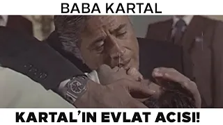 Baba Kartal Türk Filmi | Kartal'ın Yürek Dağlayan Evlat Acısı!