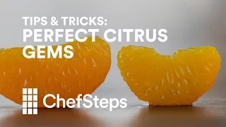 ChefSteps Tips & Tricks: Perfect Citrus Gems