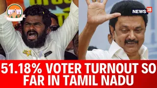 Tamil Nadu: 51.18% Voter Turnout So Far; Shah Says BJP Expecting Its 'Best Show In South' | News18