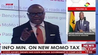 Minister of Information, Kojo Oppong Nkrumah, sheds more light on the MoMo tax and others