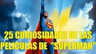 25 Curiosidades de las Peliculas de "Superman"