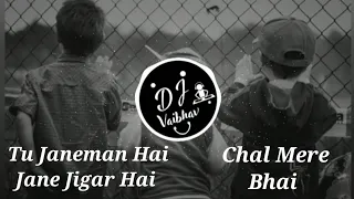 Tu Janeman Hai Jane Jigar Hai - Chal Mere Bhai - DJ HMD