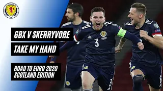 GBX vs Skerryvore - Take My Hand (Road to Euro 2020 Scotland)