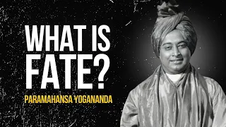 Paramahansa Yogananda: What is fate?