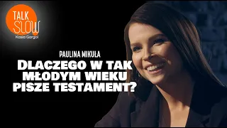 Paulina Mikuła o swojej terapii, książce i testamencie | TALK SLOW #4