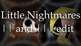 Little Nightmares 2 and 3 edit || Little Nightmares ||